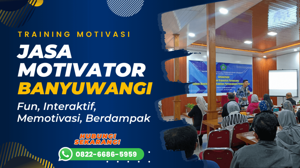Jasa Motivator, Motivator Banyuwangi, Motivator Karyawan, Motivator Bisnis, Motivator Perusahaan, Motivator Indonesia, Jasa Motivator Banyuwangi, Motivator Kerja, Motivator Daerah Banyuwangi