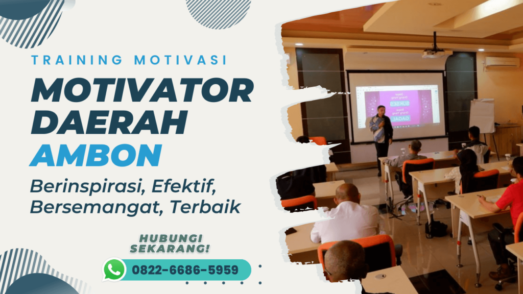 Jasa Motivator, Motivator Ambon, Motivator Karyawan, Motivator Bisnis, Motivator Perusahaan, Motivator Indonesia, Jasa Motivator Ambon, Motivator Kerja, Motivator Daerah Ambon